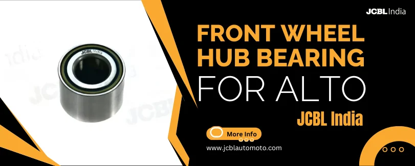 Front wheel hub bearing for Alto by JCBL India displayed on a black and orange promotional graphic.
